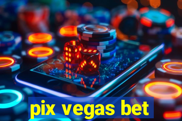 pix vegas bet